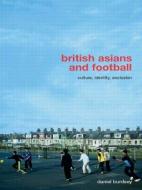 British Asians and Football di Daniel Burdsey edito da Routledge