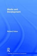 Media And Development di Richard Vokes edito da Taylor & Francis Ltd