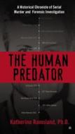 The Human Predator: A Historical Chronicle of Serial Murder and Forensic Investigation di Katherine Ramsland edito da Berkley Books