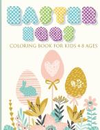 EASTER EGGS COLORING BOOK FOR KIDS 4-8  AGES di Sores Leon edito da SORES LEON