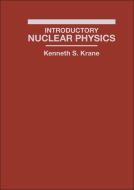 Introductory Nuclear Physics di Kenneth S. Krane edito da John Wiley & Sons