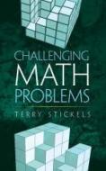 Challenging Math Problems di Terry Stickels edito da Dover Publications Inc.