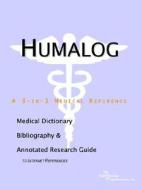 Humalog - A Medical Dictionary, Bibliography, And Annotated Research Guide To Internet References di Icon Health Publications edito da Icon Group International