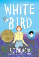 White Bird di R. J. Palacio edito da Random House LCC US