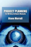 Project Planning for Writing Software Manuals di Diane Merrall edito da Lulu.com