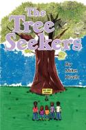 The Tree Seekers di Mike Krath edito da iUniverse