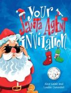 Your Santa Agent Invitation: Helping to explain Santa to children di Alex Lalak, Louise Cummins edito da LIGHTNING SOURCE INC