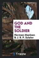 God and the Soldier di Norman Maclean, J. R. P. Sclater edito da LIGHTNING SOURCE INC