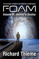 Foam: Volume 3 Identity Is Destiny di Richard Thieme edito da Exurban Press
