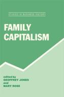 Family Capitalism di Geoffrey Jones edito da Routledge