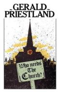 Who Needs The Church? di Gerald Priestland edito da St Andrew Press