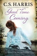 Good Time Coming di C. S. Harris edito da Severn House Publishers Ltd