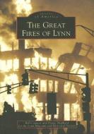 The Great Fires of Lynn di Bill Conway, Diane Shepherd, The Lynn Museum and Historical Society edito da ARCADIA PUB (SC)