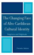 The Changing Face of Afro-Caribbean Cultural Identity di Mamadou Badiane edito da Lexington Books