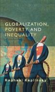 Globalization, Poverty and Inequality di Raphael Kaplinsky edito da Polity Press