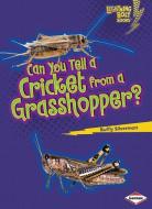 Can You Tell a Cricket from a Grasshopper? di Buffy Silverman edito da LERNER CLASSROOM