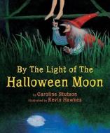 By the Light of the Halloween Moon di Caroline Stutson edito da Marshall Cavendish Children's Books