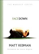 Facedown di Matt Redman edito da BETHANY HOUSE PUBL