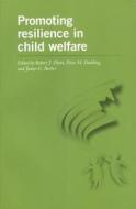 Promoting Resilience in Child Welfare edito da University of Ottawa Press