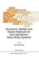 Dynamics: Models and Kinetic Methods for Non-equilibrium Many Body Systems edito da Springer Netherlands