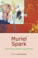 Muriel Spark - Twenty-First-Century Perspectives di David Herman edito da Johns Hopkins University Press