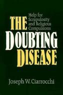 The Doubting Disease di Joseph W. Ciarrochi edito da Paulist Press International,U.S.