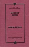 Mocking Desire di Drago Janecar edito da Northwestern University Press