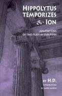 Hippolytus Temporizes & Ion: Adaptations of Two Plays by Euripides di Hilda Doolittle edito da NEW DIRECTIONS