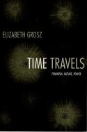 Time Travels di Elizabeth Grosz edito da Duke University Press