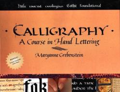 Calligraphy: A Course in Hand Lettering di Maryanne Grebenstein edito da WATSON GUPTILL PUBN