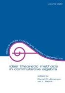 Ideal Theoretic Methods In Commutative Algebra di Daniel D. Anderson, Ira Papick, Anderson Anderson edito da Taylor & Francis Inc