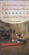 The Best of Fishing, Hunting, Camping, and Boating in Missouri di Charles J. Farmer edito da University of Missouri Press