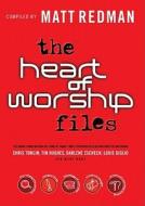 The Heart of Worship Files di Matt Redman, Beth Redman edito da Regal Books