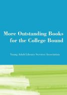 More Outstanding Books for the College Bound di Young Adult Library Services Association edito da American Library Association