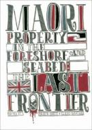 Maori Property in the Foreshore and Seabed di Erueti/Chambers eds. edito da Victoria University Press