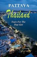 Thailand - Pattaya: Tears for the Thai Girl di J. F. Gump edito da Sabai Books