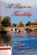 A Lesson in Friendship di Jennifer Connors edito da J Connors Publishing