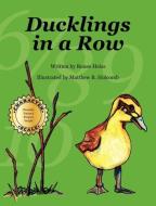 Ducklings in a Row di Renee Heiss edito da CHARACTER PUB