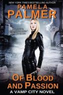 Of Blood and Passion: A Vamp City Novel di Pamela Palmer edito da Pamela Palmer