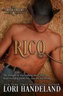 Rico: The Rock Creek Six Book Three di Lori Handeland edito da Lori Handeland