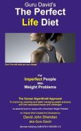 THE PERFECT LIFE DIET: FOR IMPERFECT PEO di DAVID JOHN SHERIDAN edito da LIGHTNING SOURCE UK LTD