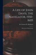 A Life of John Davis, the Navigator, 1550-1605 [microform]: Discoverer of Davis Straits edito da LIGHTNING SOURCE INC
