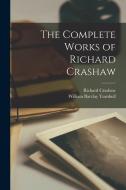 The Complete Works of Richard Crashaw di William Barclay Turnbull, Richard Crashaw edito da LEGARE STREET PR