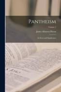 Pantheism: Its Story and Significance; Volume 2 di James Allanson Picton edito da LEGARE STREET PR