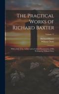 The Practical Works of Richard Baxter: With a Life of the Author and a Critical Examination of His Writings by William Orme; Volume 17 di William Orme, Richard Baxter edito da LEGARE STREET PR