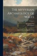 The Myvyrian Archaiology of Wales: Collected Out of Ancient Manuscripts; Volume 3 di Owen Jones, Morganwg Iolo edito da LEGARE STREET PR