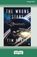 The Wrong Stars [Large Print 16 Pt Edition] di Tim Pratt edito da ReadHowYouWant