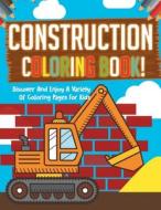 Construction Coloring Book! Discover And Enjoy A Variety Of Coloring Pages For Kids di Bold Illustrations edito da Bold Illustrations