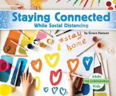 Staying Connected While Social Distancing di Grace Hansen edito da ABDO KIDS