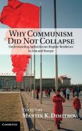 Why Communism Did Not Collapse edito da Cambridge University Press